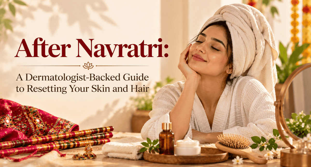 After Navratri: A Dermatologist-Backed Guide to Resetting Your Skin and Hair - Cosmosentials