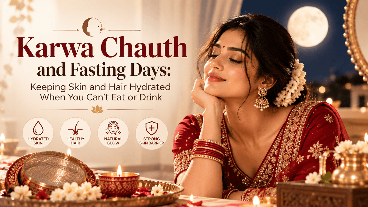 Karwa Chauth and Fasting Days: Keeping Skin and Hair Hydrated When You Can't Eat or Drink - Cosmosentials